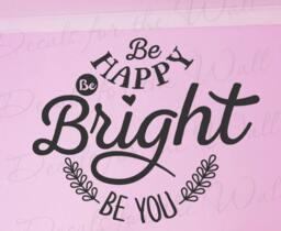 Be Happy Bright You Inspirational Motivational Inspiring Beauty Positive Confidence Vinyl Wall Art Decal Sticker Quote Q81 - thumbnail 1
