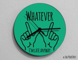 Whatever, I'm Late Anyway , Hand Symbol/Round Teal - Wall Clock
