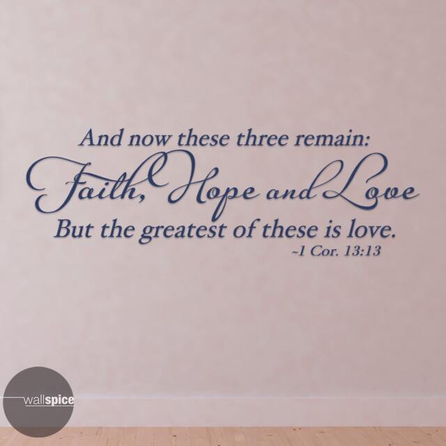 1 Corinthians 1313 & Now These Three Remain Faith Hope Love But The Greatest Of Is Vinyl Wall Decal Sticker - image 1