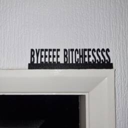 Byeeeee Bitcheessss Door Topper, Shelf Decor, Wall Quirky Home Interior Gift, Door Decoration - thumbnail 1
