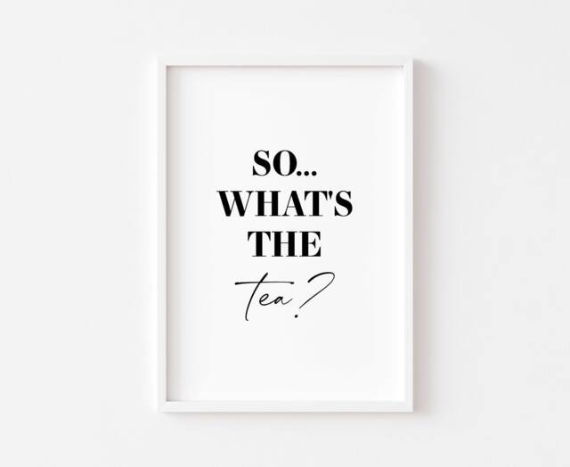 So What's The Tea - Kitchen Print Prints Wall Art Funny Sign Decor Minimalist Poster Gay