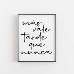 M??s Vale Tarde Que Nunca, Spanish Art, Better Late Than Never, Poster, Wall Quote, Life Quote, Famous Saying - thumbnail 1
