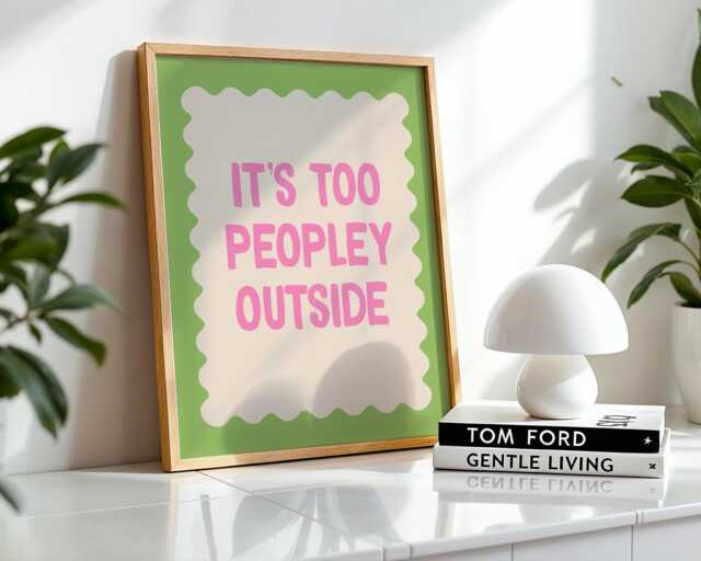It's Too Peopley Outisde Print, Retro Quote Wall Art, Funny Print, Poster, Modern Home Art - image 1