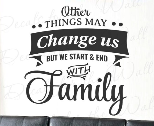 Other Things May Change Us But We Start & End With Family - Home Love Living Room Bedroom Marriage Wall Decal Quote Vinyl Lettering F61B - image 1