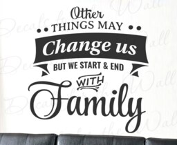 Other Things May Change Us But We Start & End With Family - Home Love Living Room Bedroom Marriage Wall Decal Quote Vinyl Lettering F61B - thumbnail 1