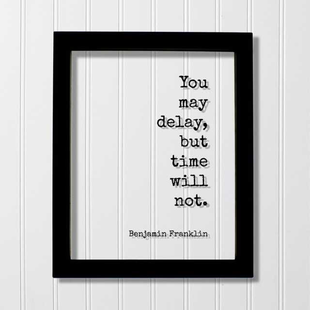 Benjamin Franklin - Floating Quote You May Delay, But Time Will Not Wall Hanging Art Modern Decor Minimalist Unique - image 1