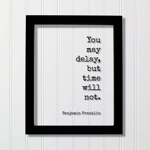 Benjamin Franklin - Floating Quote You May Delay, But Time Will Not Wall Hanging Art Modern Decor Minimalist Unique - image 1