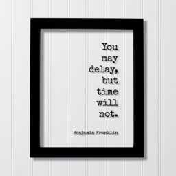 Benjamin Franklin - Floating Quote You May Delay, But Time Will Not Wall Hanging Art Modern Decor Minimalist Unique - thumbnail 1