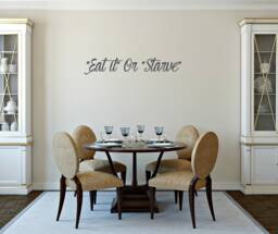 Eat It Or Starve. Vinyl Wall Decal - thumbnail 1
