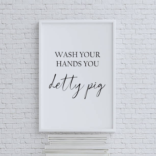 Wash Your Hands You Detty Pig - Home Decor Wall Art Bathroom Print - image 1