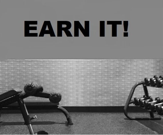 Earn It Gym Quote Wall Art Decal Vinyl Graphic Sticker Sign Boxing Training Fitness Running Mma Motivation Motivational Diet
