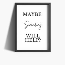 Bedroom Decor - Maybe Swearing Will Help Inspirational Quotes Prints Home Office Wall Art Gift - thumbnail 2