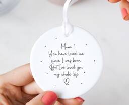 Mum Keepsake Ceramic Ornament Sign You've Loved Me Since I Was Born - Gift Idea For Mother's Day Birthday Christmas Sentimental Present - thumbnail 1