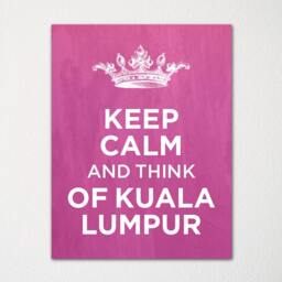 Keep Calm & Think Of Kuala Lumpur - Any Location Available Fine Art Print Choice Color Purchase 3 Receive 1 Free - thumbnail 1