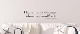 I Have Found The One Whom My Soul Loves Song Of Solomon 34 Kjv Wall Decal - thumbnail 1