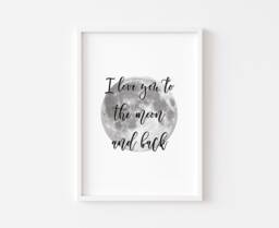 I Love You To The Moon & Back - Bedroom Print Prints Decor Home Wall Art Nursery