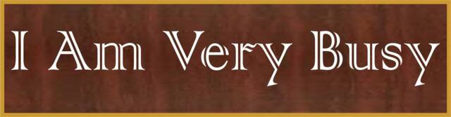 I Am Very Busy Name Plate, Name Plate, Funny Plate Holder, Funny Tag, Office Plate, Custom Sign N24