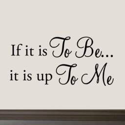 Vwaq If It Is To Be Up Me Wall Decal Inspirational Words Motivational Saying Quote - thumbnail 1