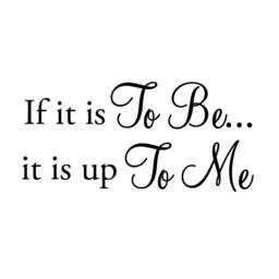 Vwaq If It Is To Be Up Me Wall Decal Inspirational Words Motivational Saying Quote - thumbnail 2