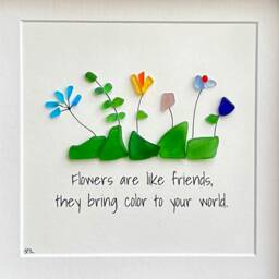 Sea Glass Flowers Friendship Gift, Are Like Friends, They Bring Color To Your World, 9x9 Framed Art, Gift For Friend - thumbnail 3