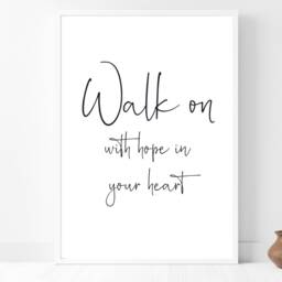 Walk On, With Hope in Your Heart - Wall Print Home Decor Gift Bespoke Poster A5 A4 A3 Framed Unframed - thumbnail 3