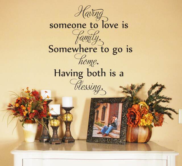 "Vinyl Wall Art Decal - ""Having Someone To Love Is Family, Somewhere Go Home. Having Both A Blessing." - image 1