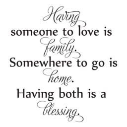 "Vinyl Wall Art Decal - ""Having Someone To Love Is Family, Somewhere Go Home. Having Both A Blessing." - thumbnail 2