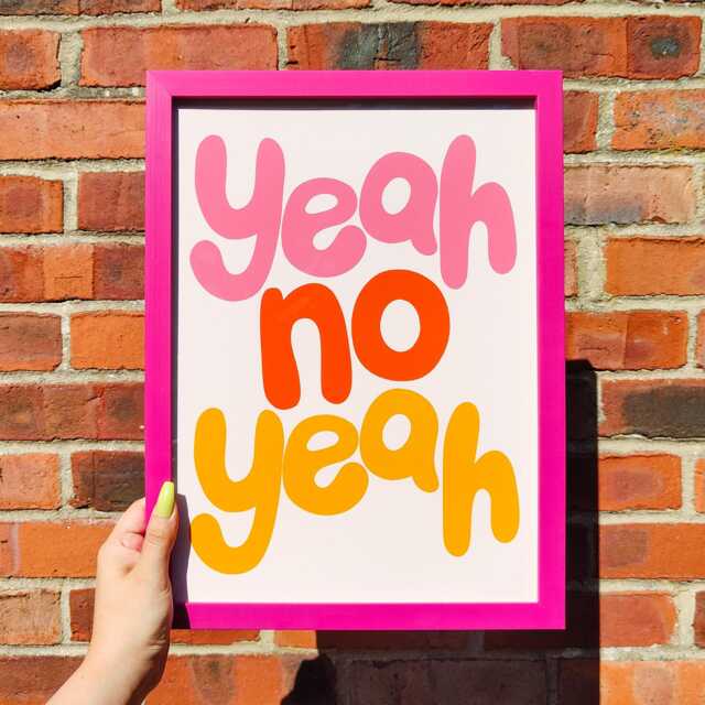 Yeah No Print - A5, 8x10, A4, 10x15, A3 Home Decor