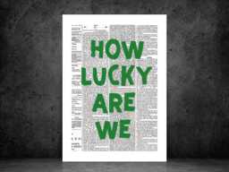 How Lucky Are We Newspaper Poster - Funny Print Room Wall Art Quote For All The Family- A5 A4 A3 Framed Or Unframed - thumbnail 1