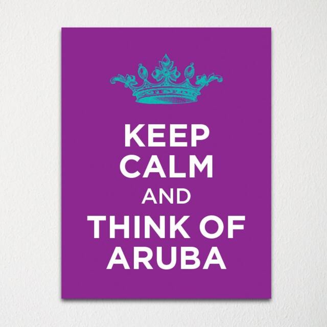 Keep Calm & Think Of Aruba - Any Location Available Fine Art Print Choice Color Purchase 3 Receive 1 Free - image 1