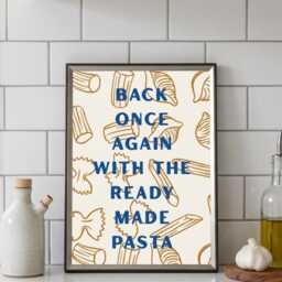 Back Once Again With The Ready Made Pasta - Funny Kitchen Wall Art - thumbnail 3
