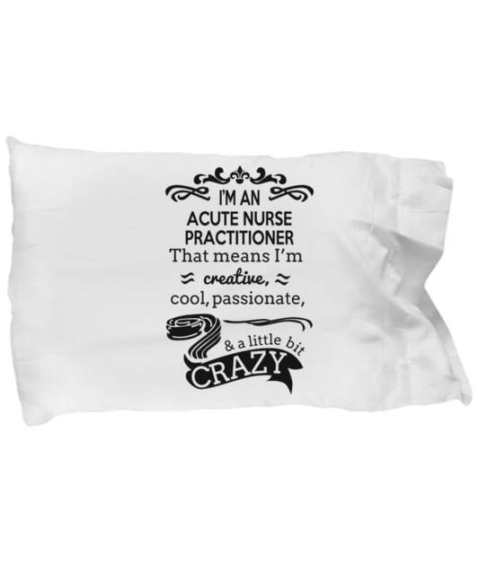Acute Care Nurse Practitioner Gifts - Pillowcase, Perfect Graduation Gift For Acute Practitioners, Pillow Case