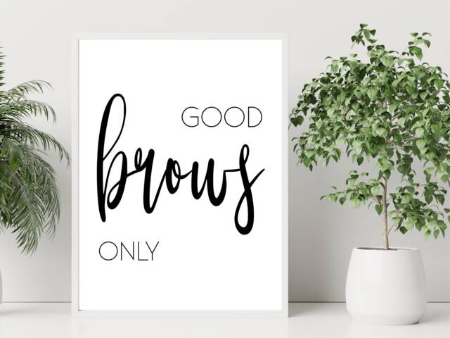 Good Brows Only Quote - Salon Beauty Print Poster Home Decor Gift Bespoke A5 A4 A3 Framed - image 1