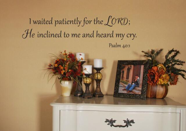 "Vinyl Wall Decal - Psalm 401 ""I Waited Patiently For The Lord, He Inclined To Me & Heard My Cry." - image 1