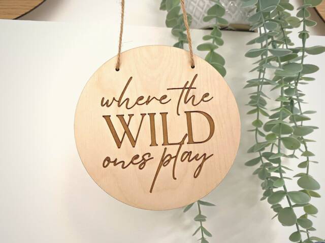 Where The Wild Ones Play Hanging Wall Sign - Playroom Decor Wooden Art Multiple Sizes Available
