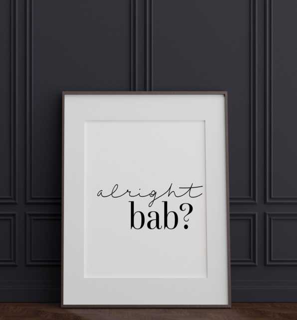 Alright Bab Print, Alreet Pet Ay Up Me Duck Typography Print/New Home Gift Wall Hallway Brummie - image 1
