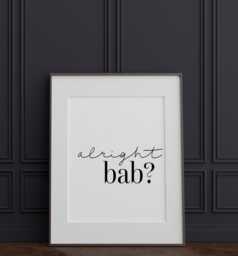 Alright Bab Print, Alreet Pet Ay Up Me Duck Typography Print/New Home Gift Wall Hallway Brummie - thumbnail 1