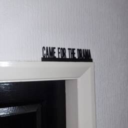 Came For The Drama Door Topper, Shelf Decor, Wall Quirky Home Interior Gift, Door Decoration - thumbnail 2