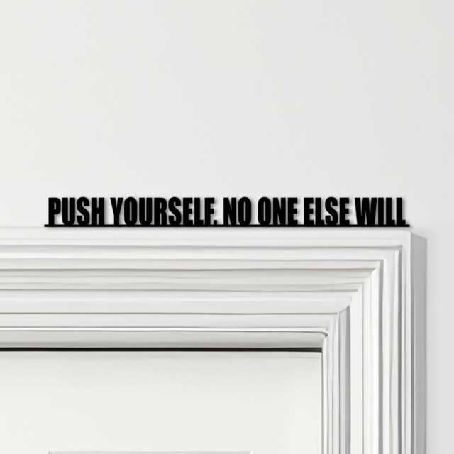 Door Topper Push Yourself, No One Else Will Gym Quote Various Colours Decor Sign - Novelty Wall Decor, Frame Art, Decorative Art - image 1