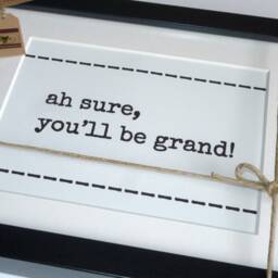 Ah Sure, You'll Be Grand - Irish Saying Wall Art Framed Picture Funny Keepsake Handmade in Ireland - thumbnail 2