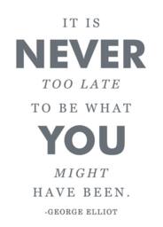 Never Too Late George Elliot Quote - Wall Decal Custom Vinyl Art Stickers - thumbnail 2