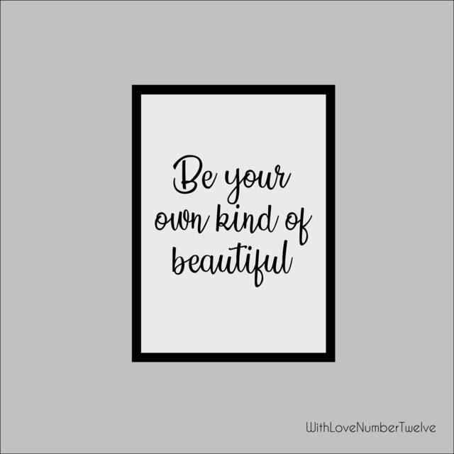 Be Your Own Kind Of Beautiful - Wall Art Print