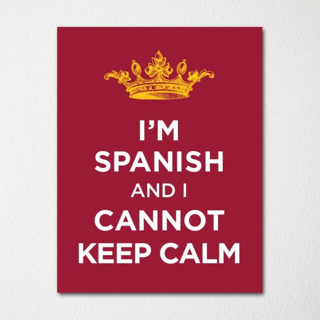 I'm Spanish & I Cannot Keep Calm- Any Nationality Available - Fine Art Print Choice Of Color Purchase 3 Receive 1 Free - image 1