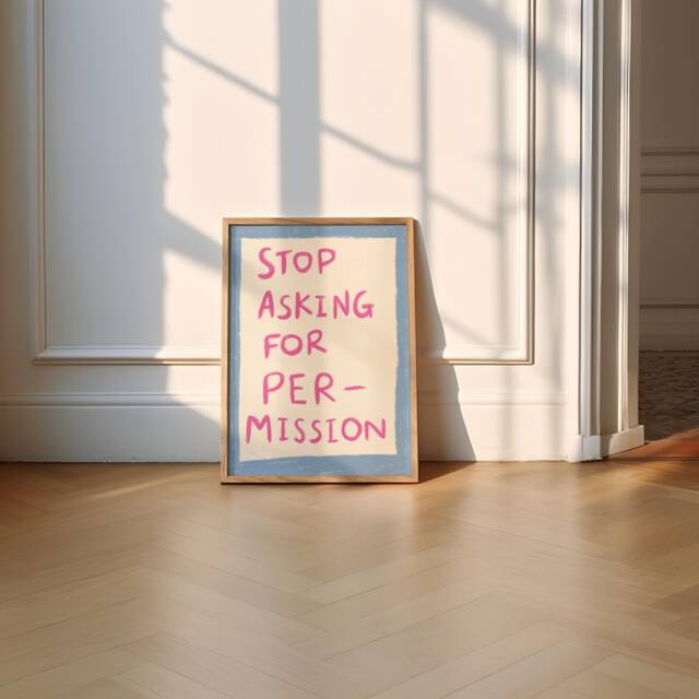stop Asking For Permission Unframed Print - Poster Positive Wall Art Colourful Decor Uplifting Prints Posters Hand Drawn - image 1