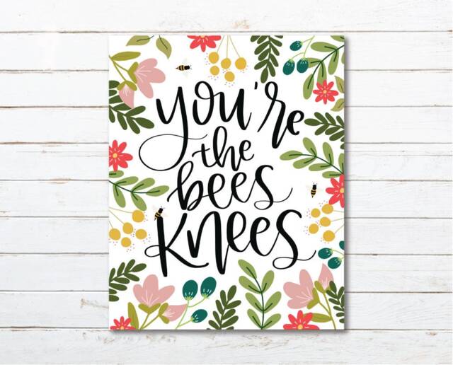 You're The Bees Knees Hand Lettered Wall Art//Instant Download Printable Floral Decor