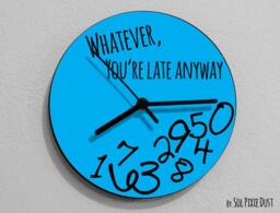 Whatever, You're Late Anyway/Round Blue - Wall Clock