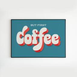 But First Coffee - Print Quote, Kitchen Typography Print, Wall Art, Dining Room, Cafe Decor - thumbnail 3