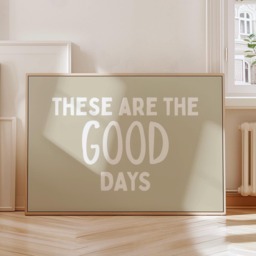 These Are The Good Days Beige Print, Uplifting Quote, Affirmation Poster, Minimalist Simply Home Decor, Cool Living Room Wall Art - thumbnail 1