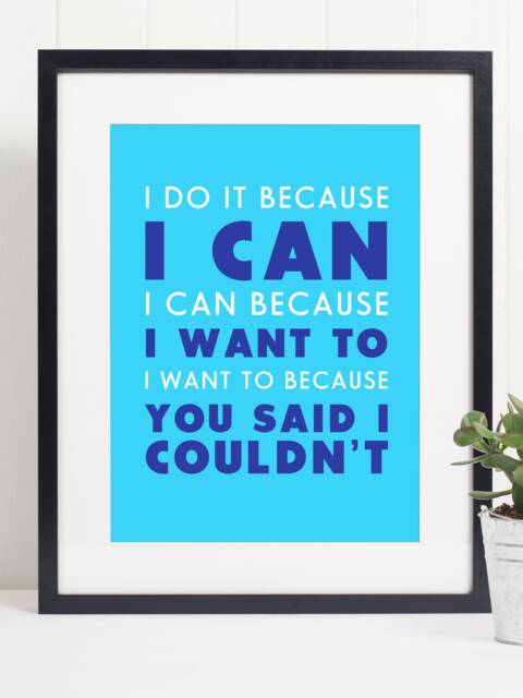 I Do It Because Can You Said Couldn't Art Poster Print - Inspirational Motivational Wall Various Sizes - image 1