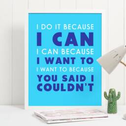 I Do It Because Can You Said Couldn't Art Poster Print - Inspirational Motivational Wall Various Sizes - thumbnail 2